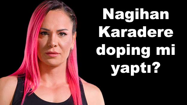 Nagihan Karadere doping yaptı mı?